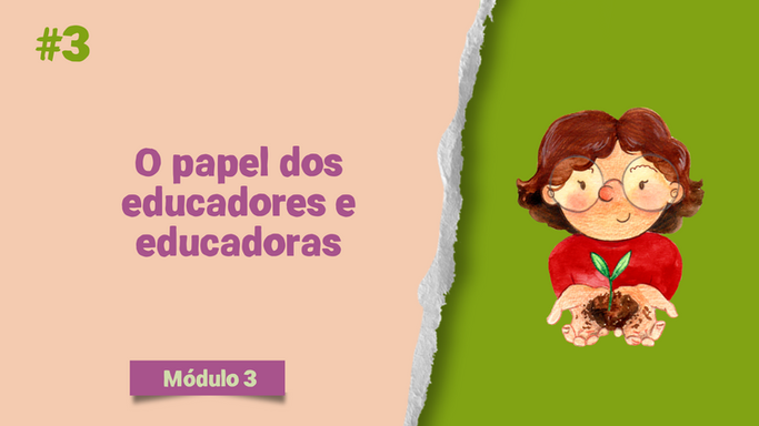 3 - O papel dos educadores e educadoras